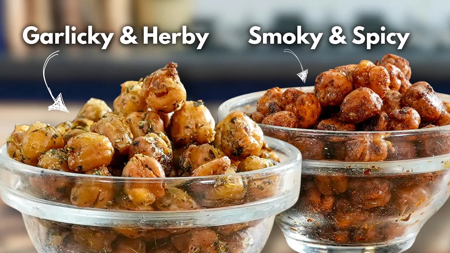 Two glass bowls with chickpeas; one labeled Garlicky & Herby, the other Smoky & Spicy. Blurred kitchen background.